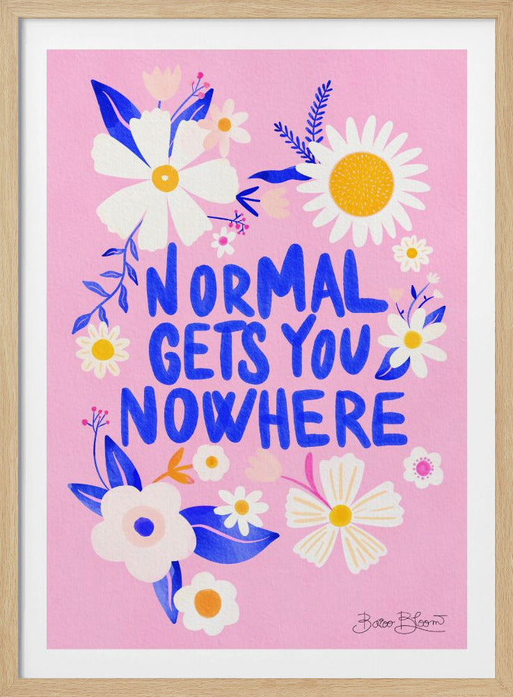 Normaal brengt je nergens | Posters - Kunstdrukken