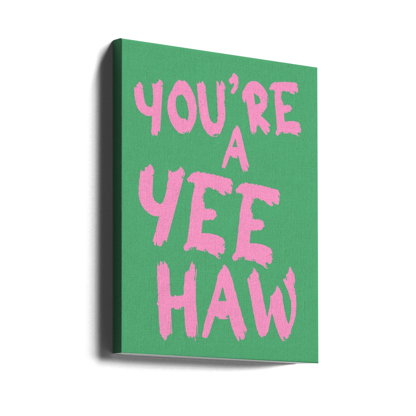 You´re a yeehaw | Canvas
