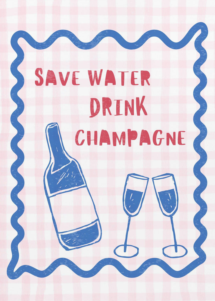 Spara vatten Drick champagne | Poster