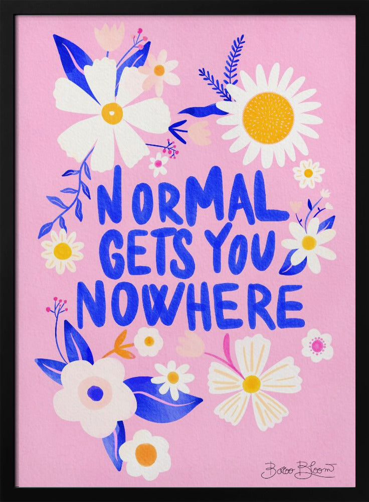 Normaal brengt je nergens | Posters - Kunstdrukken