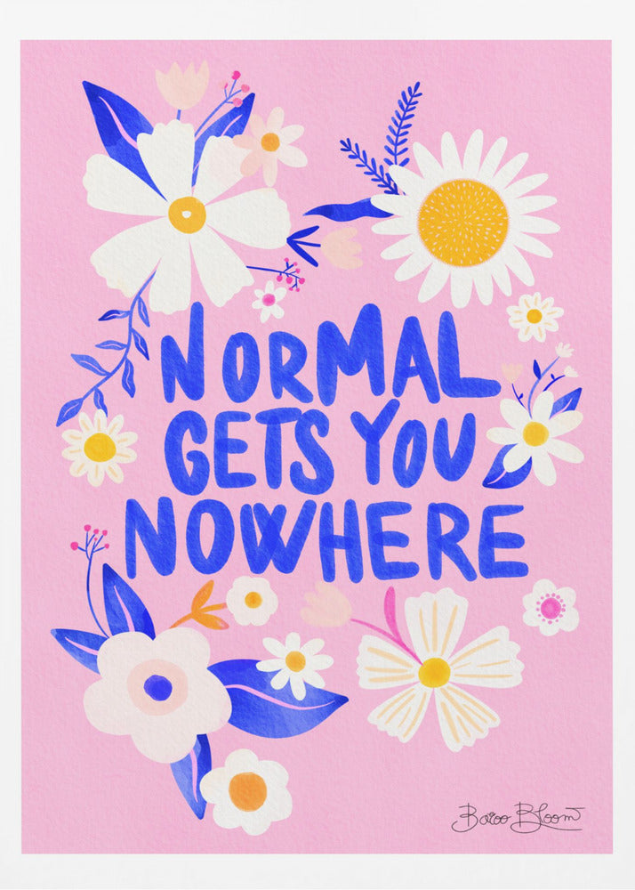 Normaal brengt je nergens | Posters - Kunstdrukken
