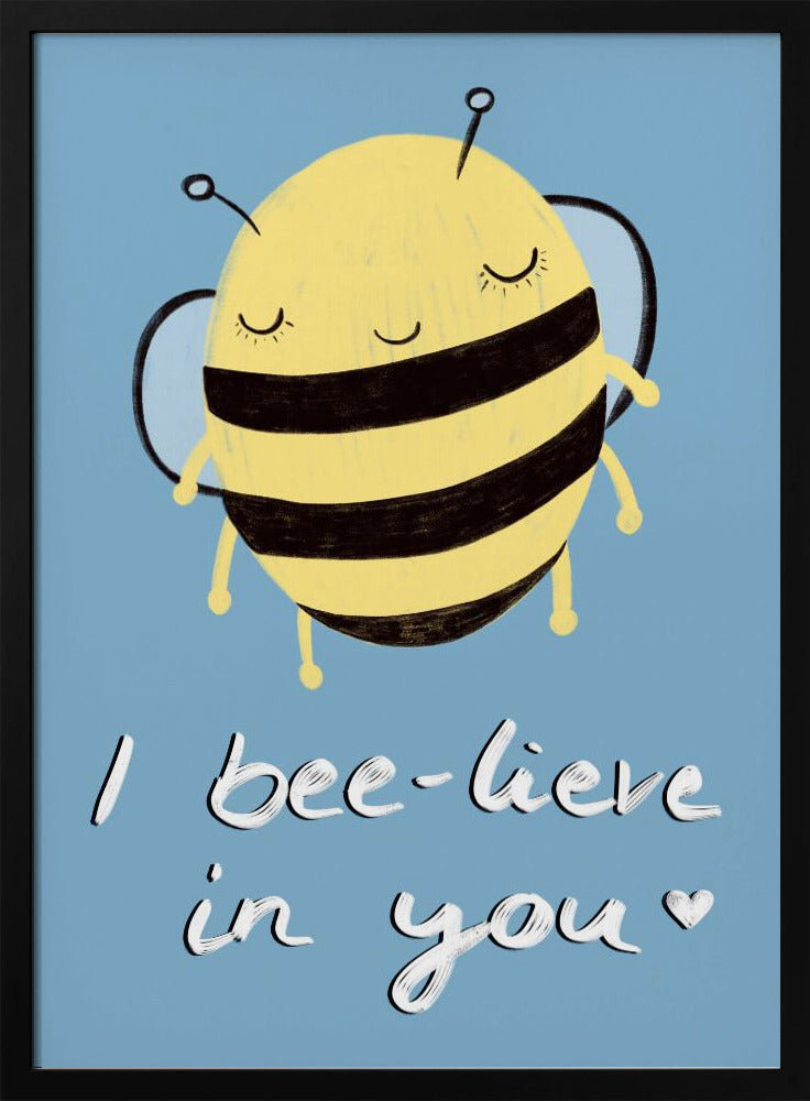 Bee-glaube an dich! | Poster - Kunstdruck