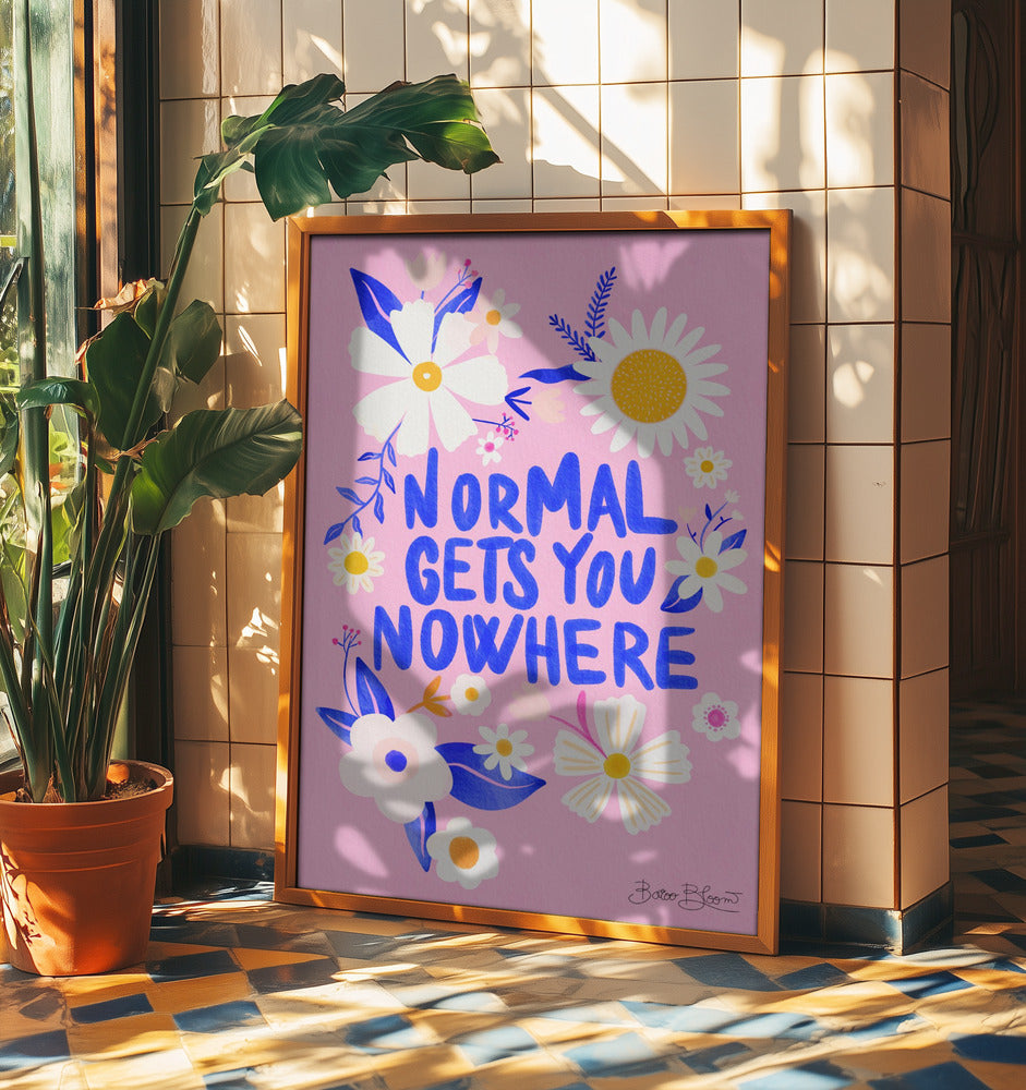 Normaal brengt je nergens | Posters - Kunstdrukken